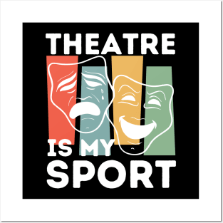 Theatre Is My Sport Posters and Art